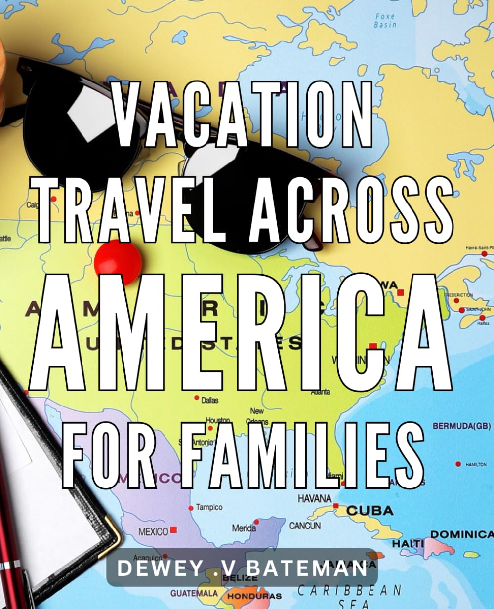 Vacation Travel Across America For Families: Discover Unforgettable Adventures & Create Memories with Your Family Through Epic Road Trips Across America. Perfect Travel Gift!