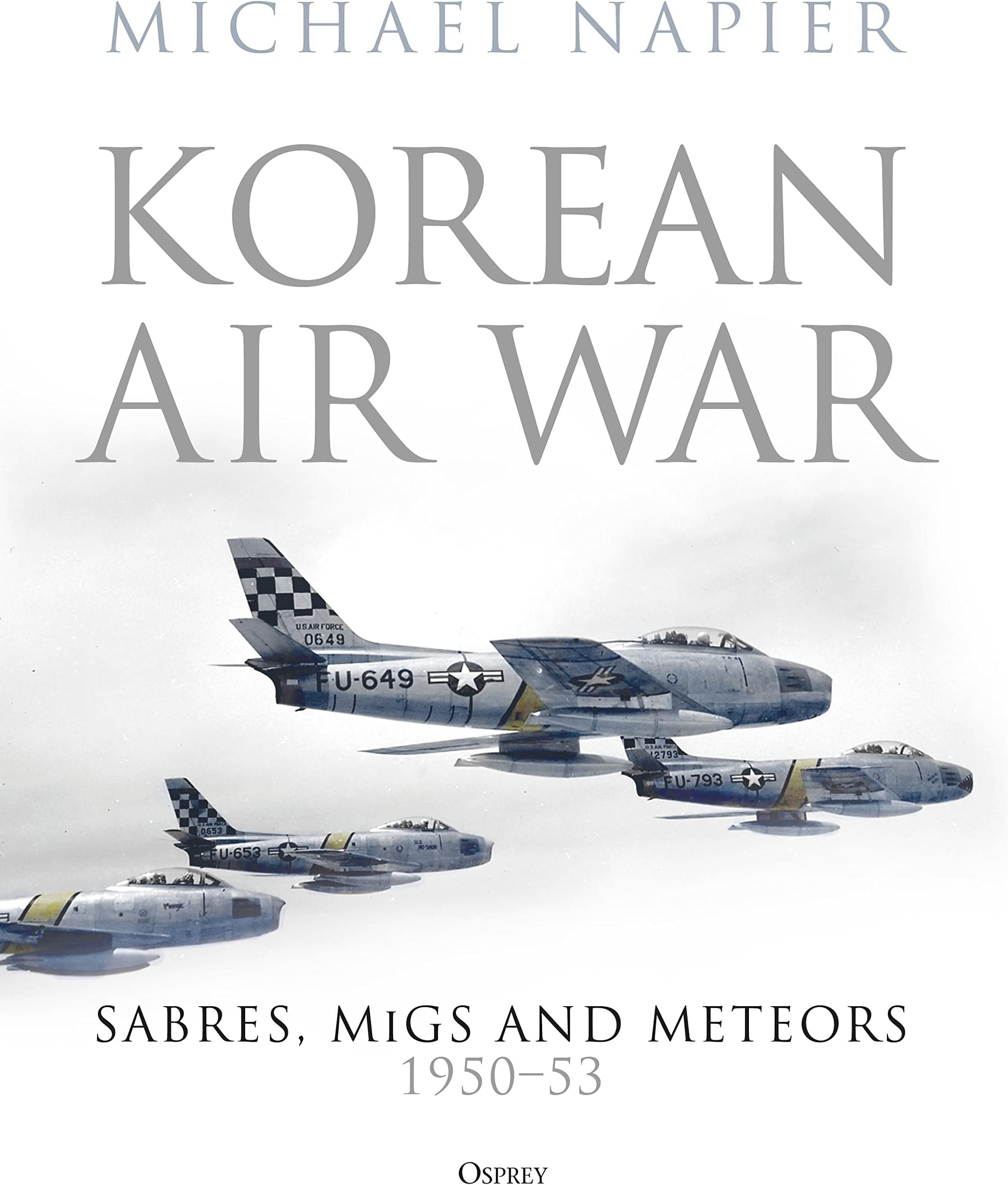 Korean Air War: Sabres, MiGs and Meteors, 1950โ53 Hardcover โ March 30, 2021