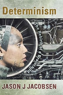 Determinism: The Rebirth of a Brainchild