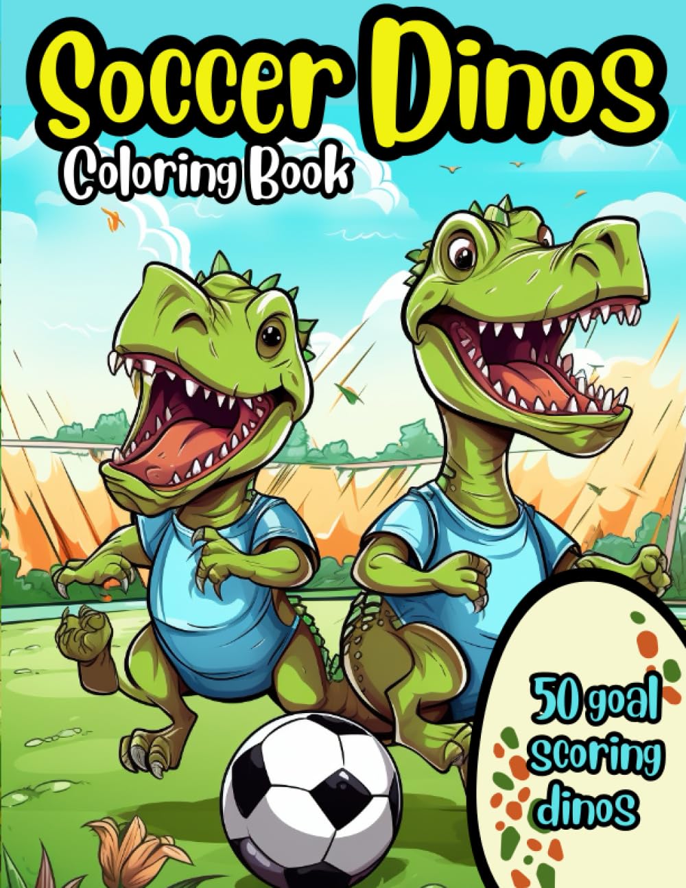 Soccer Dinos Coloring Book: 50 goal scoring dinosaurs to color for kids