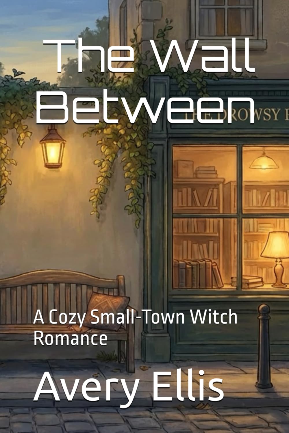 The Wall Between: A Cozy Small-Town Witch Romance