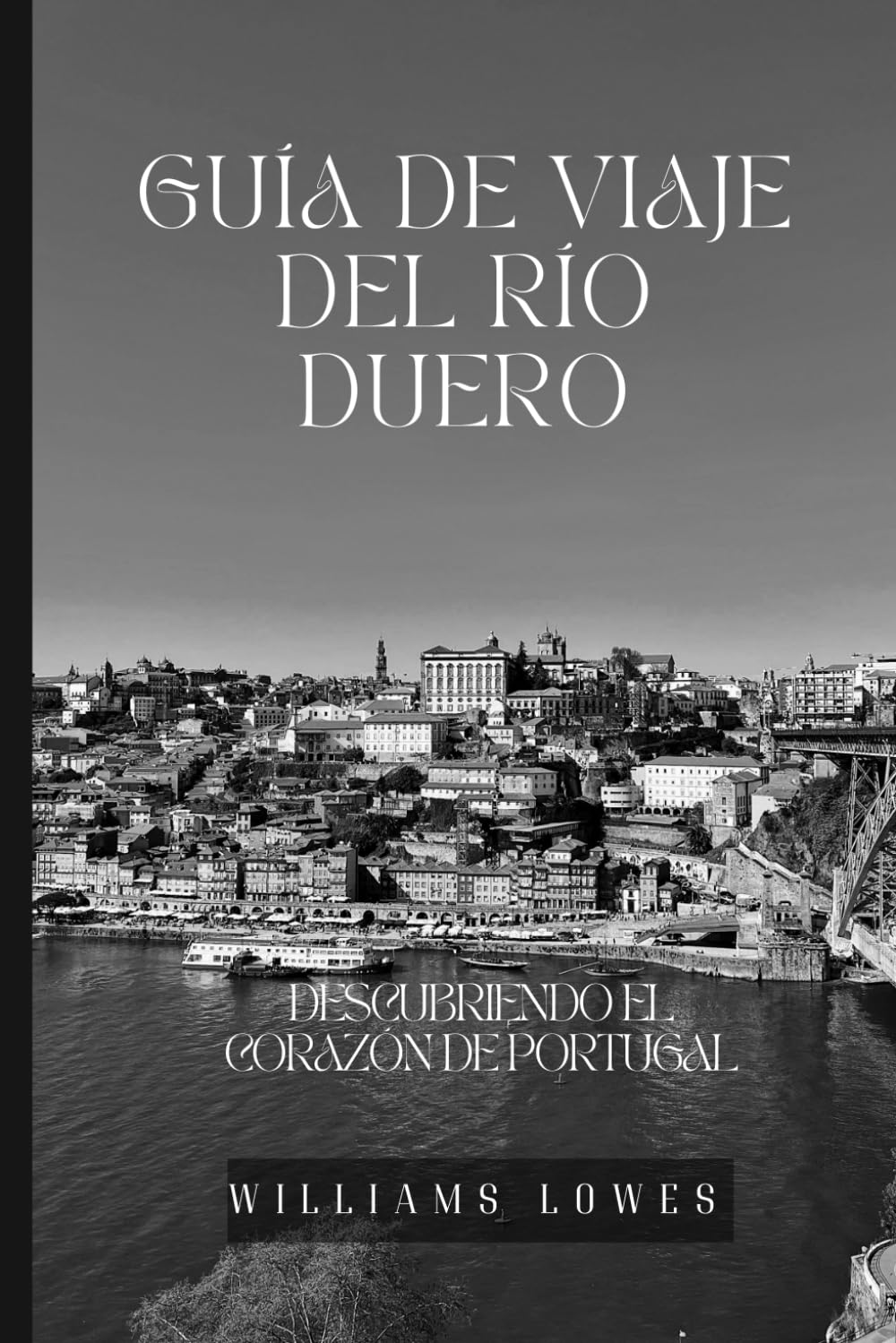 Guía de viaje del río Duero: Descubriendo el corazón de Portugal