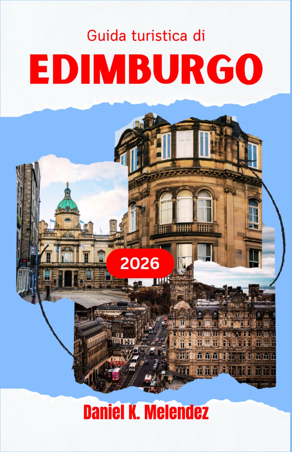 Guida turistica di Edimburgo 2026: Scoprite la capitale della Scozia attraverso i suoi monumenti più iconici, le sue delizie culinarie e le sue bellezze naturali