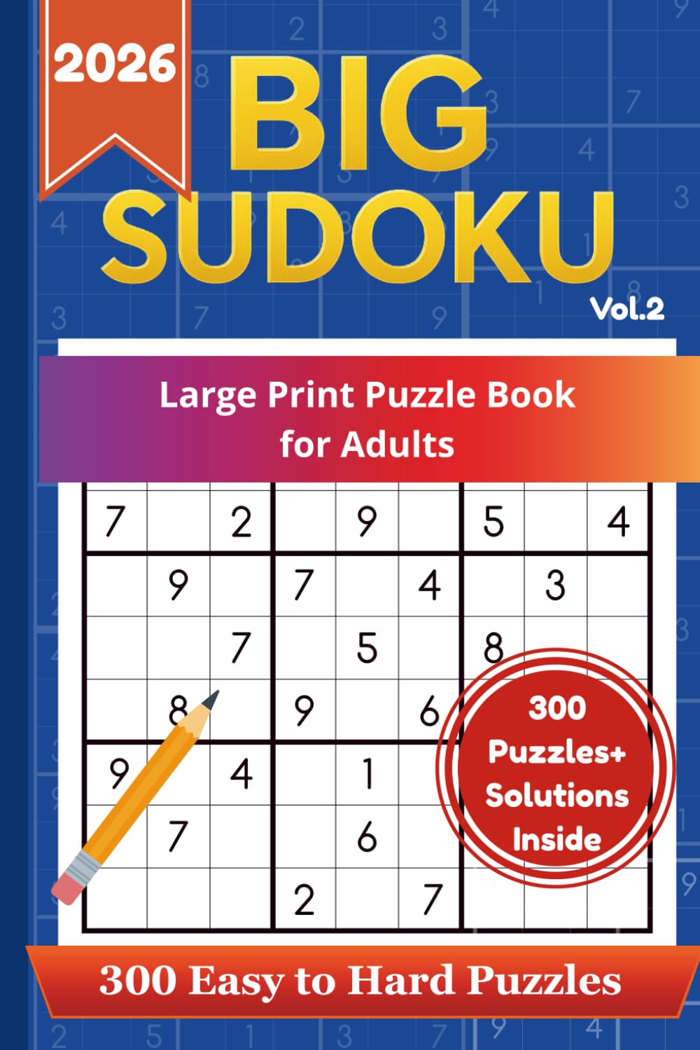 Big Sudoku Puzzle Book: 300 Easy to Hard Difficulty • Clear Bold Grids • Fun Brain Training