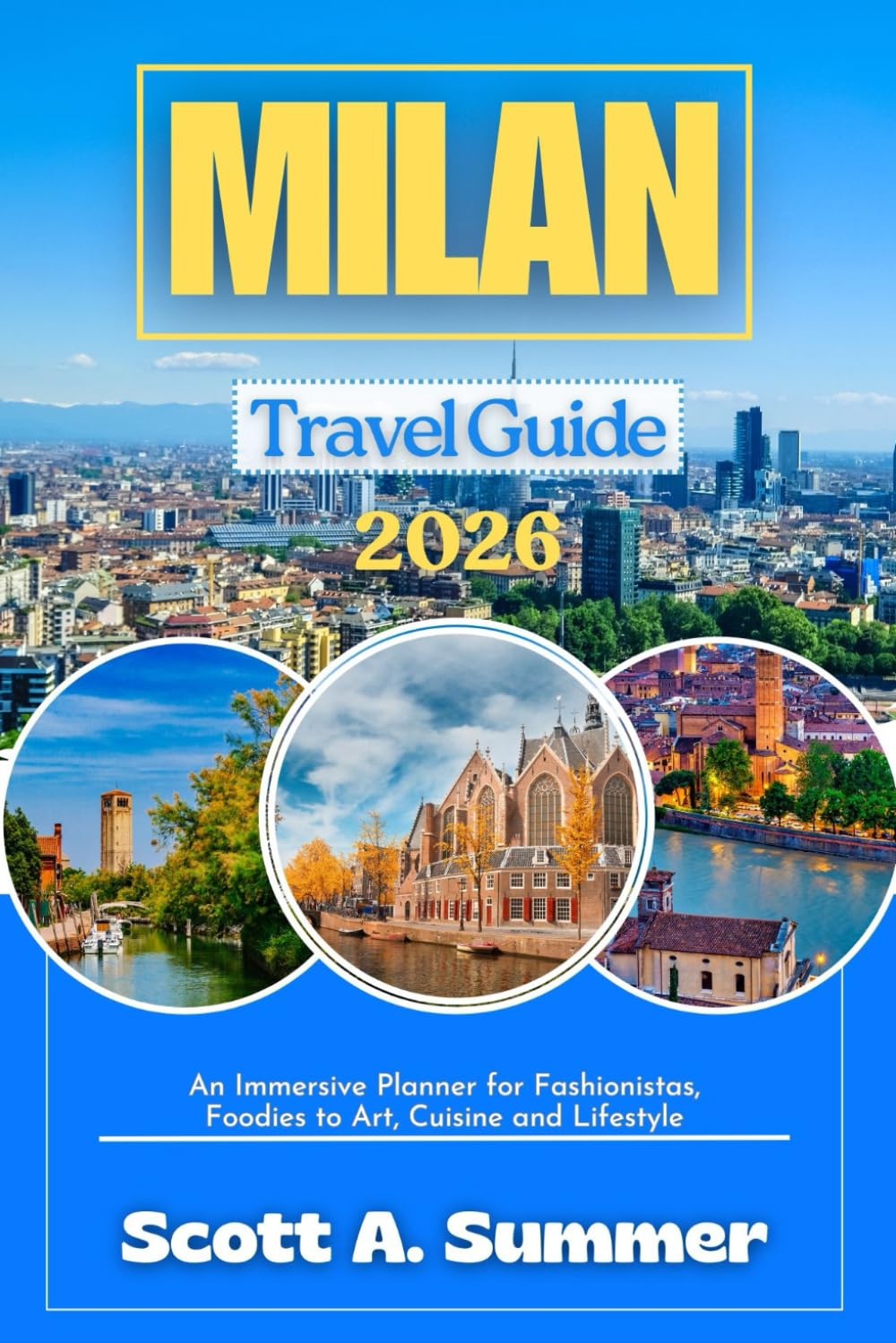 MILAN Travel Guide 2026: An Immersive Planner for Fashionistas, Foodies to Art, Cuisine and Lifestyle