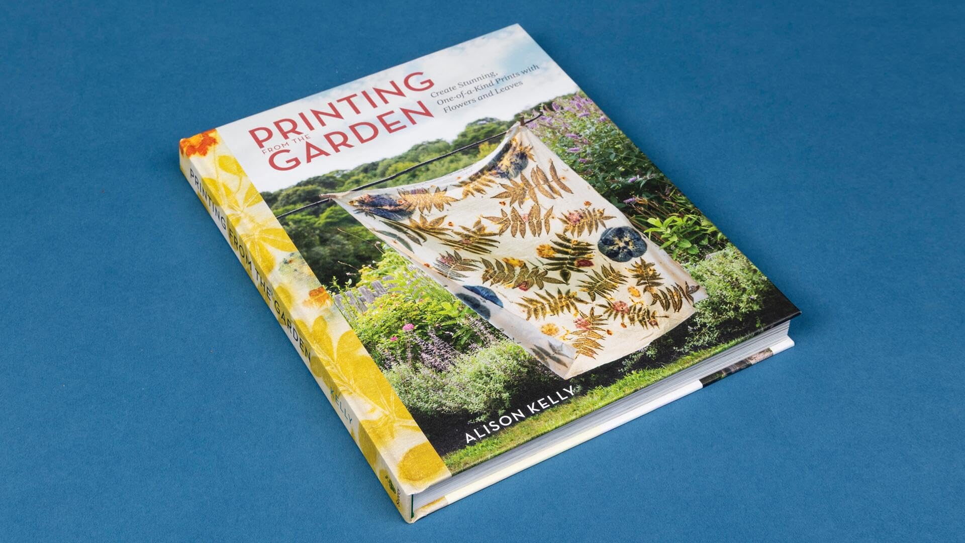 Printing from the Garden: Create Stunning, One-of-a-Kind Prints with Flowers and Leaves