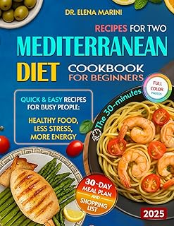 Mediterranean Diet Cookbook for Beginners: Simple Heart-Healthy Recipes for Real Life — With a 30-Day Meal Plan Smart Tips and Naturally Flavorful Food for Beginners Over 40