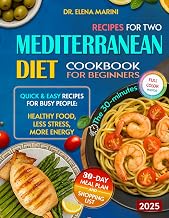 Mediterranean Diet Cookbook for Beginners: Simple Heart-Healthy Recipes for Real Life — With a 30-Day Meal Plan Smart Tips and Naturally Flavorful Food for Beginners Over 40