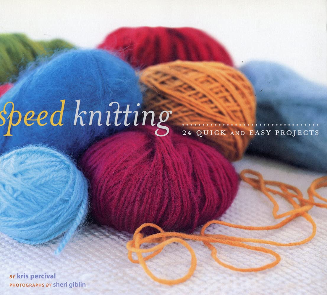 Speed Knitting: 24 Quick and Easy Projects: Kris Percival, Randy 