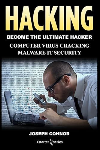 Hacking: Hacking for Beginners: Computer Virus, Cracking, Malware, IT Security (Cyber Crime, Computer Hacking, How to Hack, Hacker, Computer Crime, Network Security, Software Secur)