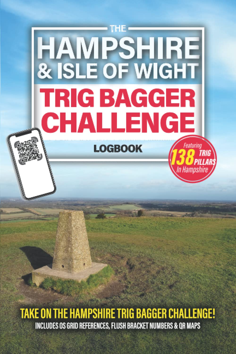 The Hampshire & Isle Of Wight Trig Bagger Challenge Logbook: Hiking & Walking Challenge Featuring 138 Trig Pillars in Hampshire