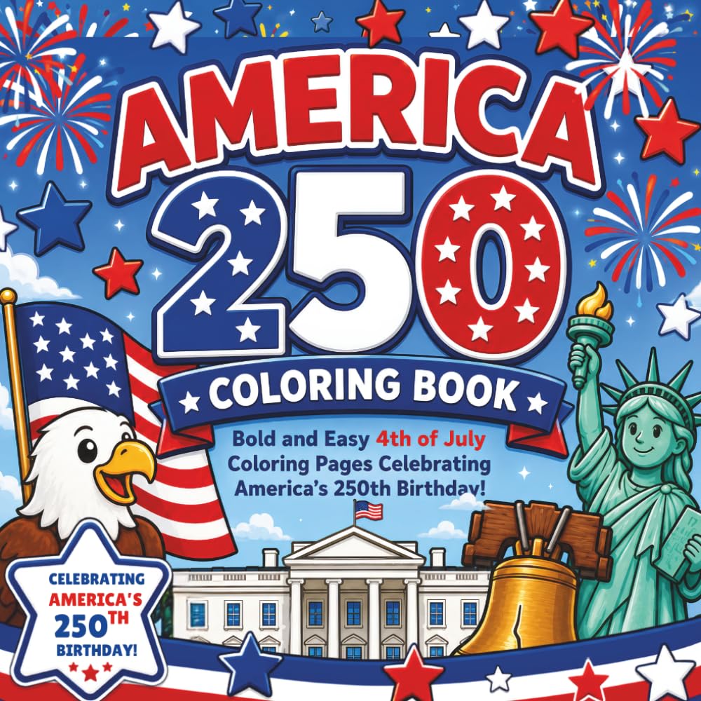 America 250 Coloring Book: Bold and Easy 4th of July Coloring Book Celebrating America's 250th Birthday