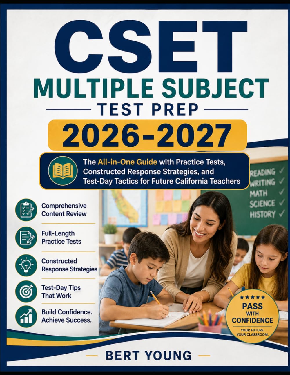 CSET Multiple Subject Test Prep 2026-2027: The All-in-One Guide with Practice Tests, Constructed Response Strategies, and Test-Day Tactics for Future California Teachers