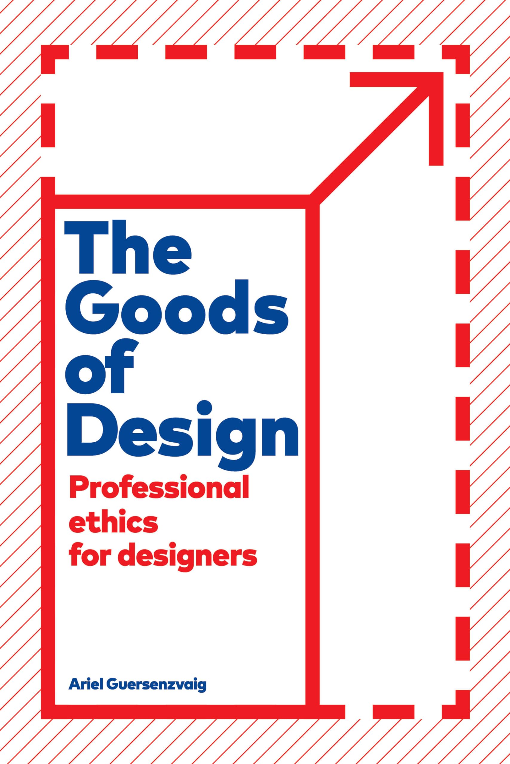 Buy The Goods of Design: Professional Ethics for Designers — BookShops.in