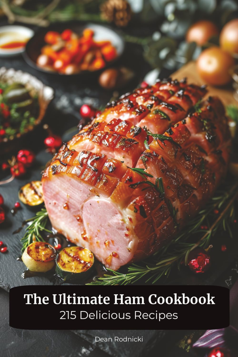 The Ultimate Ham Cookbook: 215 Delicious Recipes