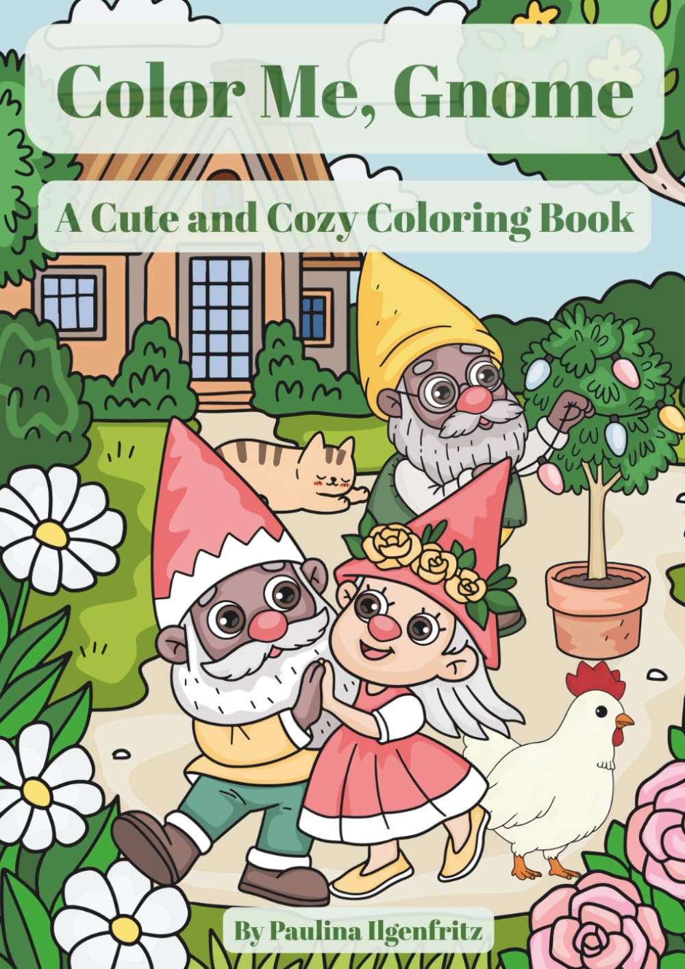 Color Me, Gnome: A Cute And Cozy Coloring Book