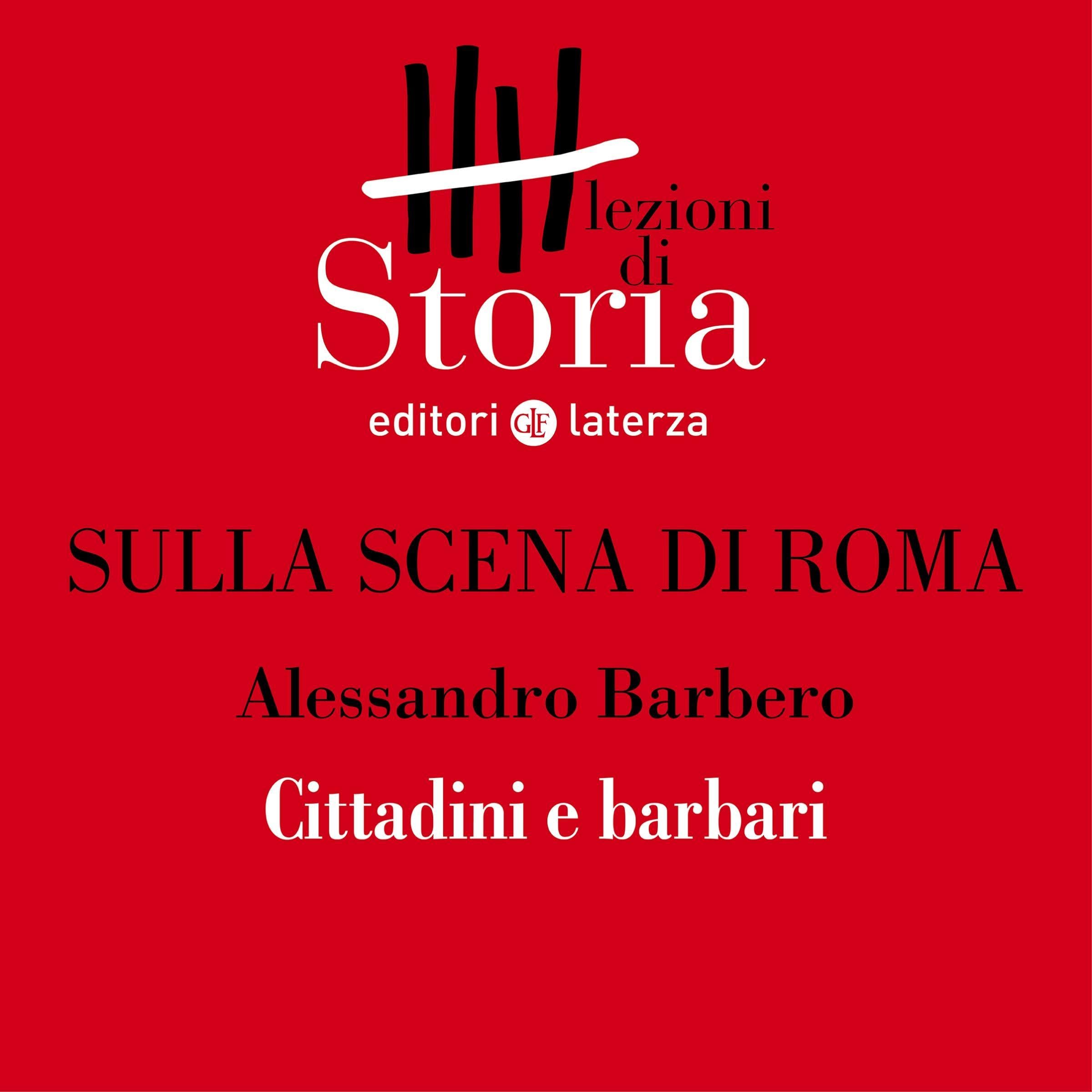 Sulla scena di Roma - Cittadini e barbari. Roma multietnica: Lezioni di Storia