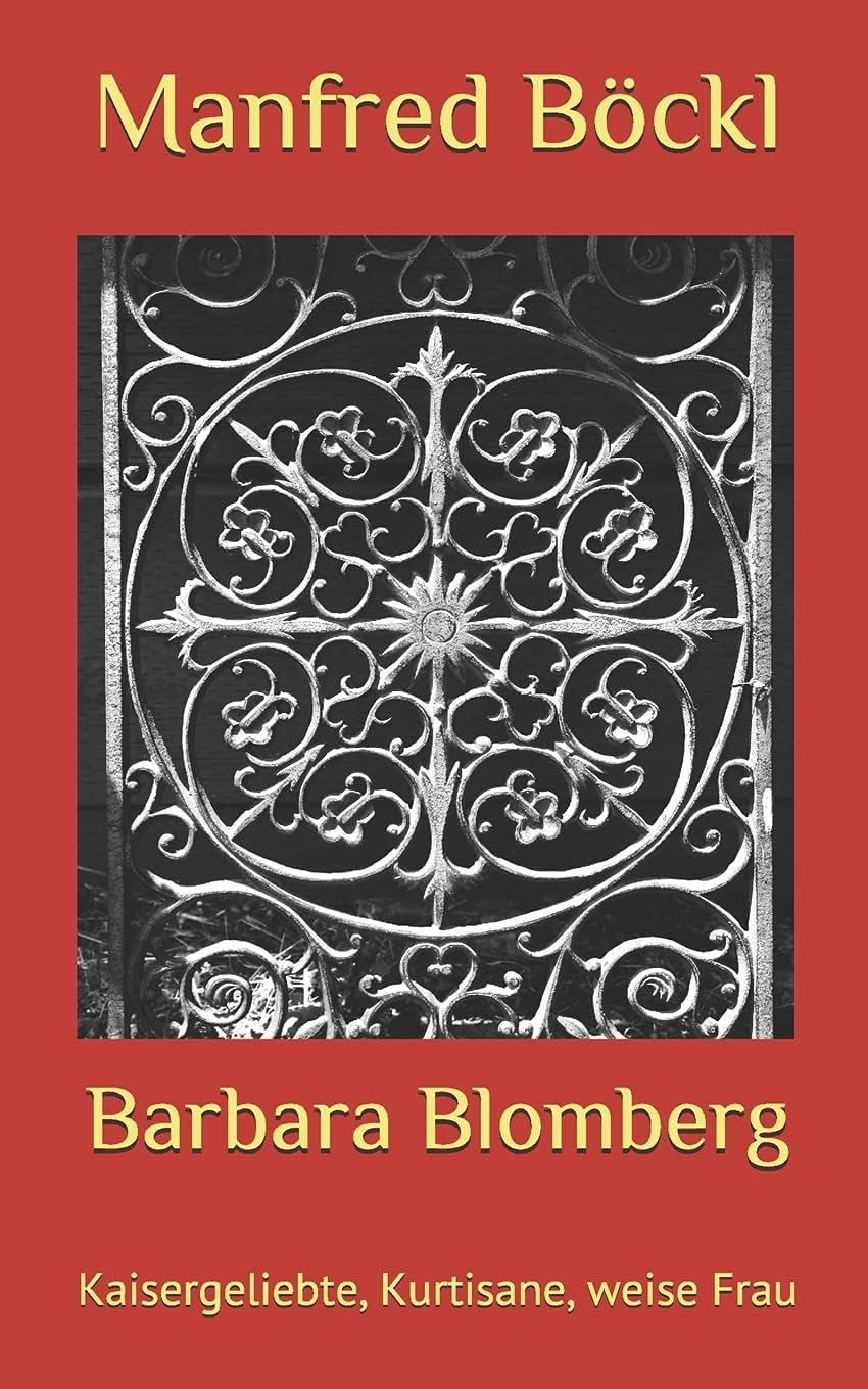 Barbara Blomberg: Kaisergeliebte, Kurtisane, weise Frau (German Edition)
