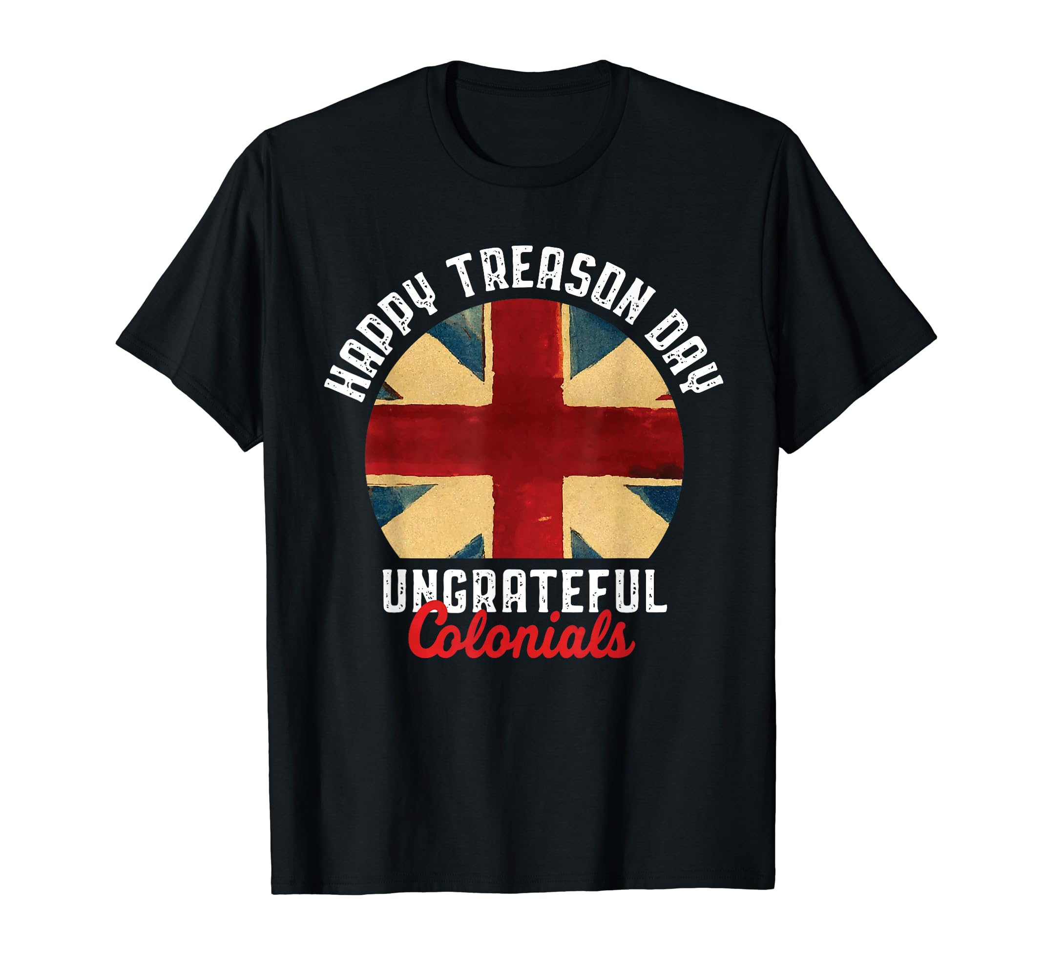 Colonial Union Jack Happy Treason Day Ungrateful Colonists T-Shirt