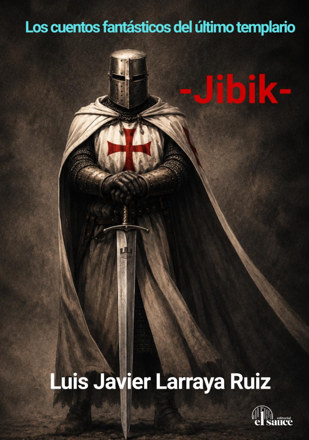 Jibik: Los cuentos fantásticos del último templario: 1 (Trilogía el templario)