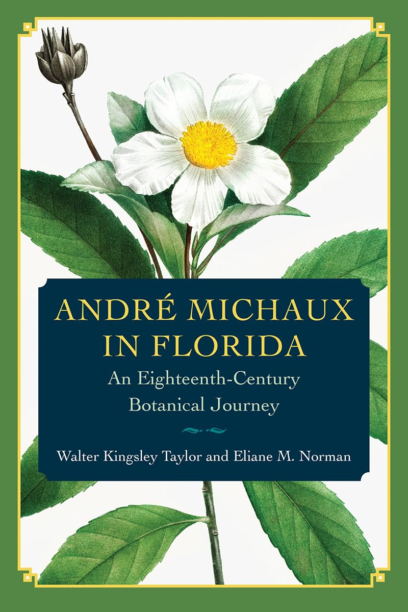 Andre Michaux in Florida: An Eighteenth-Century Botanical Journey
