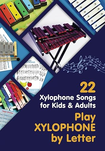 Play Xylophone by Letter: 22 Xylophone Songs for Kids and Adults: 1 (Easy Xylophone Songs for Absolute Beginners)