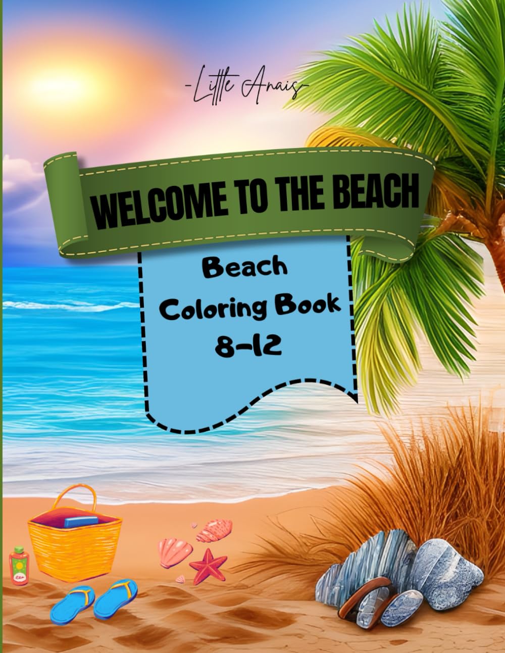 Welcome to the Beach: Beach Adventures and Ocean Fun to Color for Kids Ages 8-12