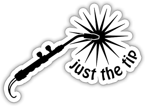 Just The Tip - Adhesivo para el curso de soldador, calcomanía para máquina soldadora, calcomanía para casco de soldadura, calcomanías divertidas de