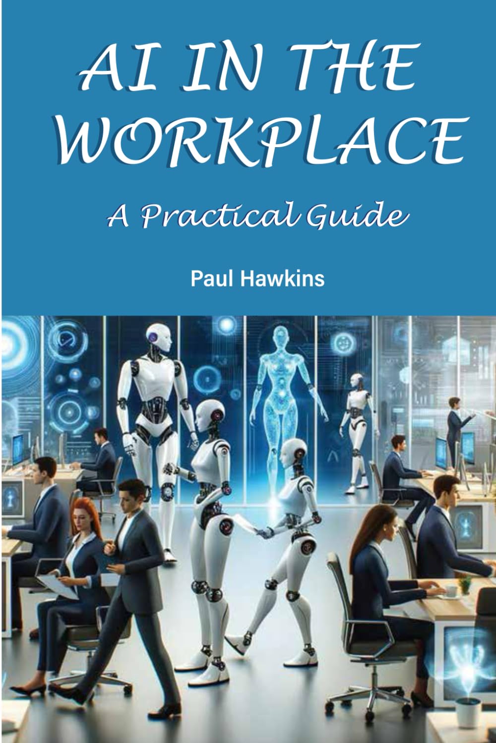 AI IN THE WORKPLACE: How Artificial Intelligence Is Reshaping Work, Leadership and Performance