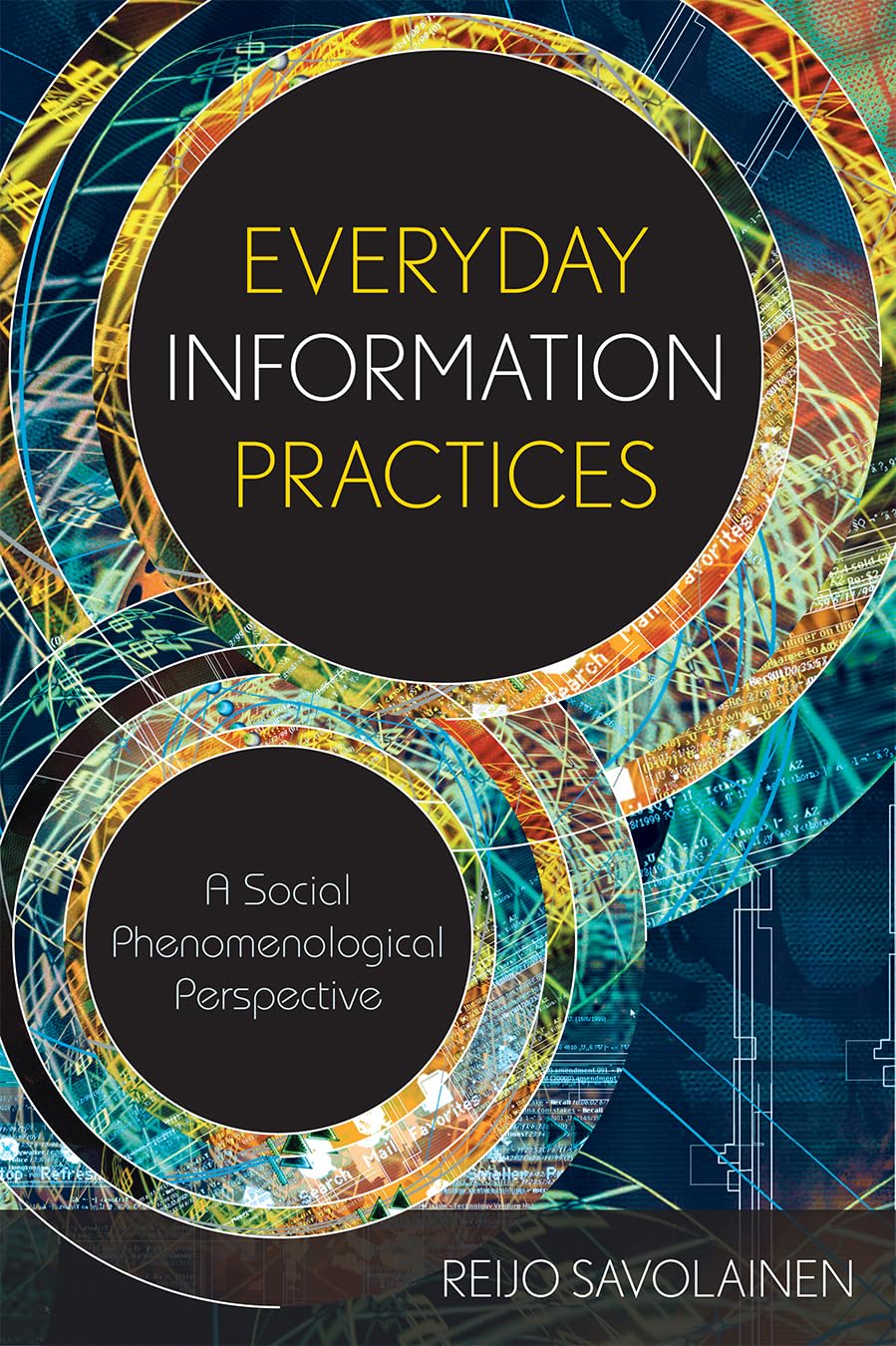 Everyday Information Practices: A Social Phenomenological Perspective