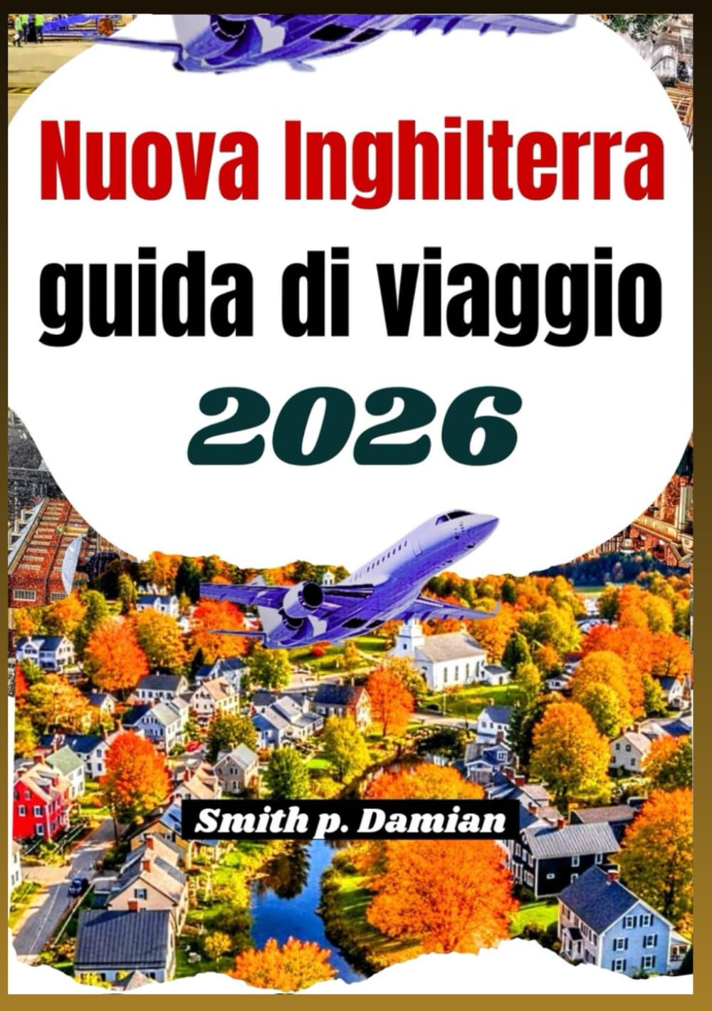 Nuova Inghilterra guida di viaggio 2026: Itinerario per fogliame autunnale, consigli budget, strade panoramiche, villaggi storici e frutti di mare