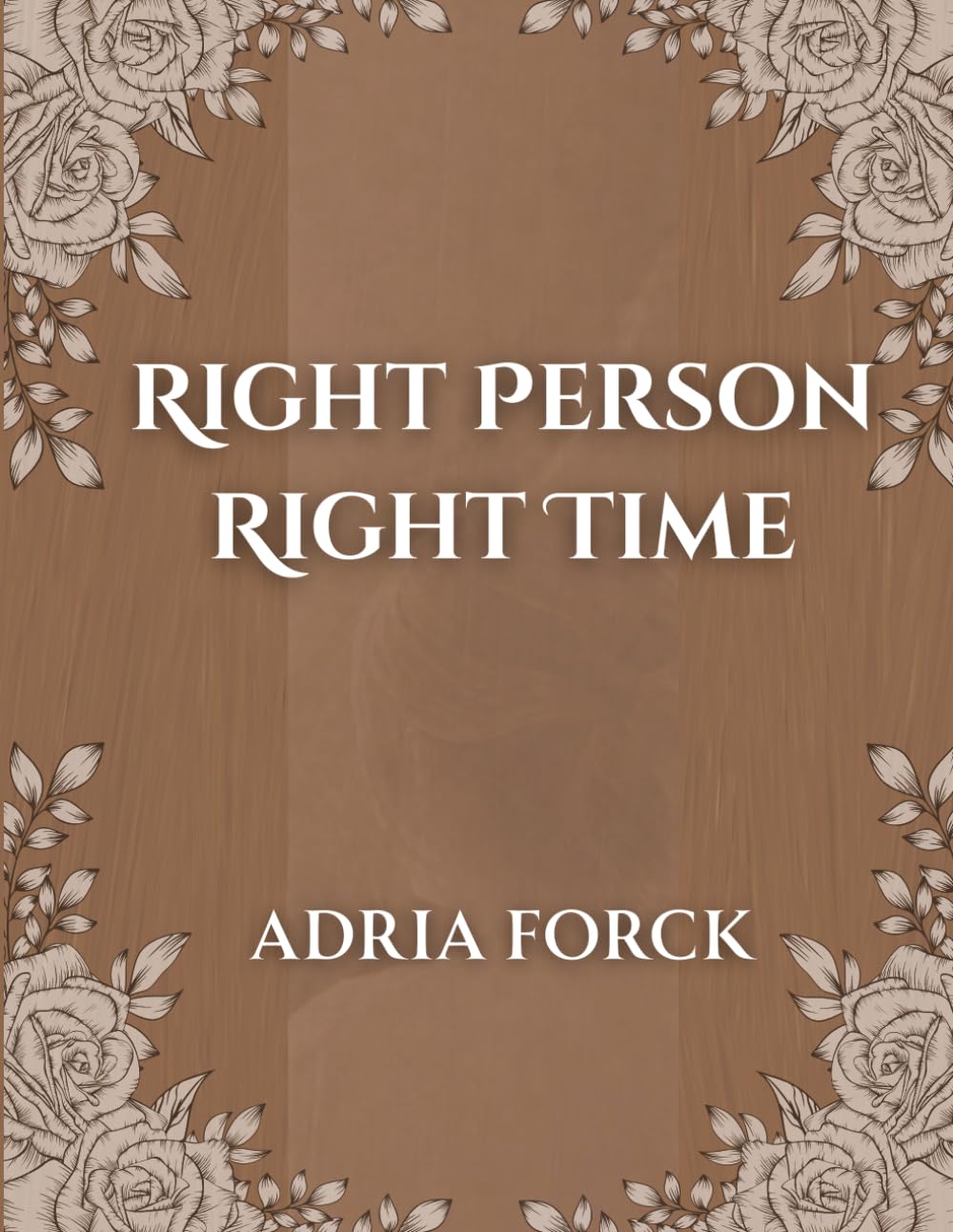 Right Person Right Time: A Story of Love, Loss, and Becoming Whole