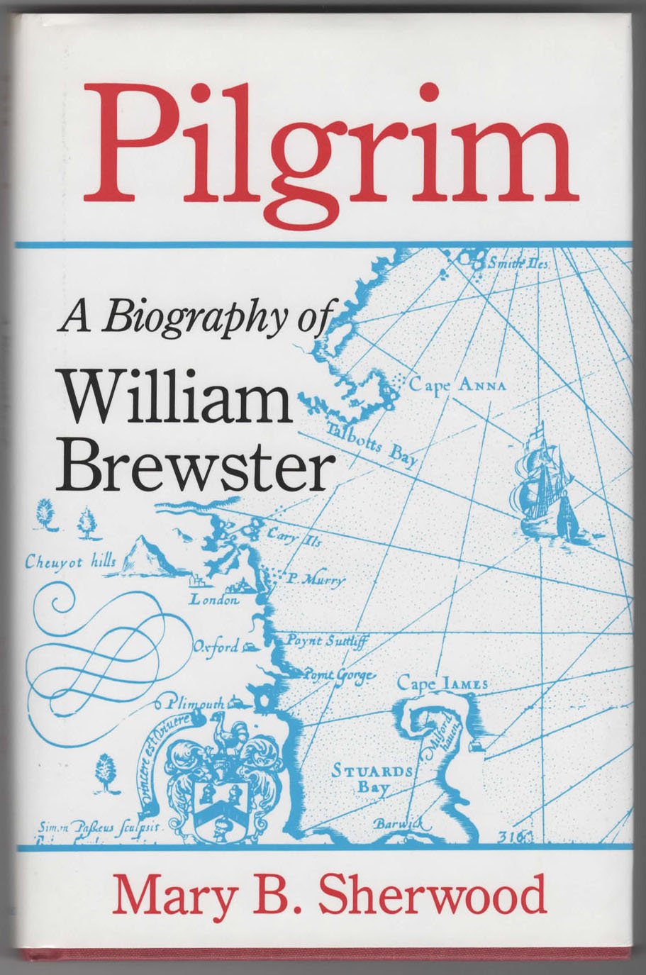 Pilgrim: A Biography of William Brewster