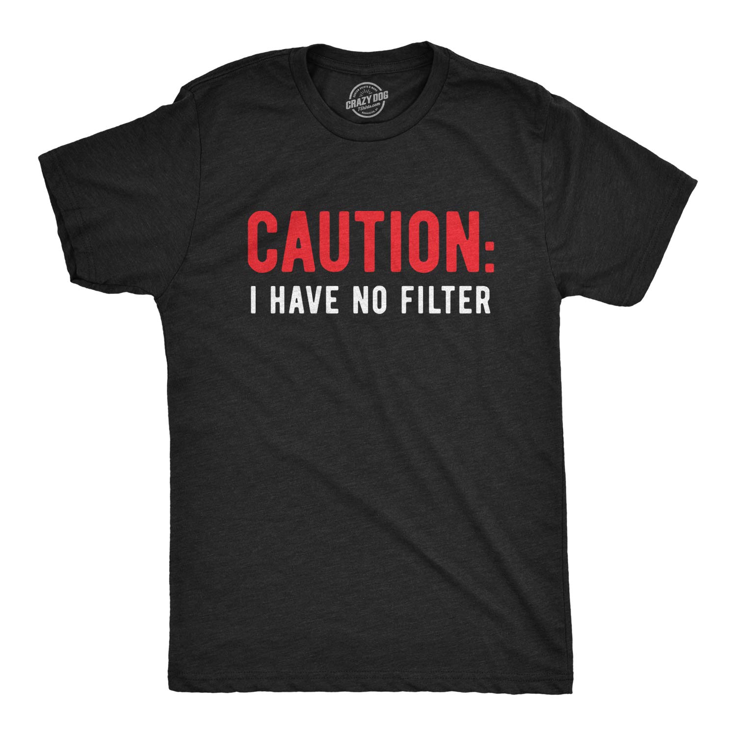 Mens Caution I Have No Filter T Shirt Funny Loose Cannon Outlandish Graphic Tee