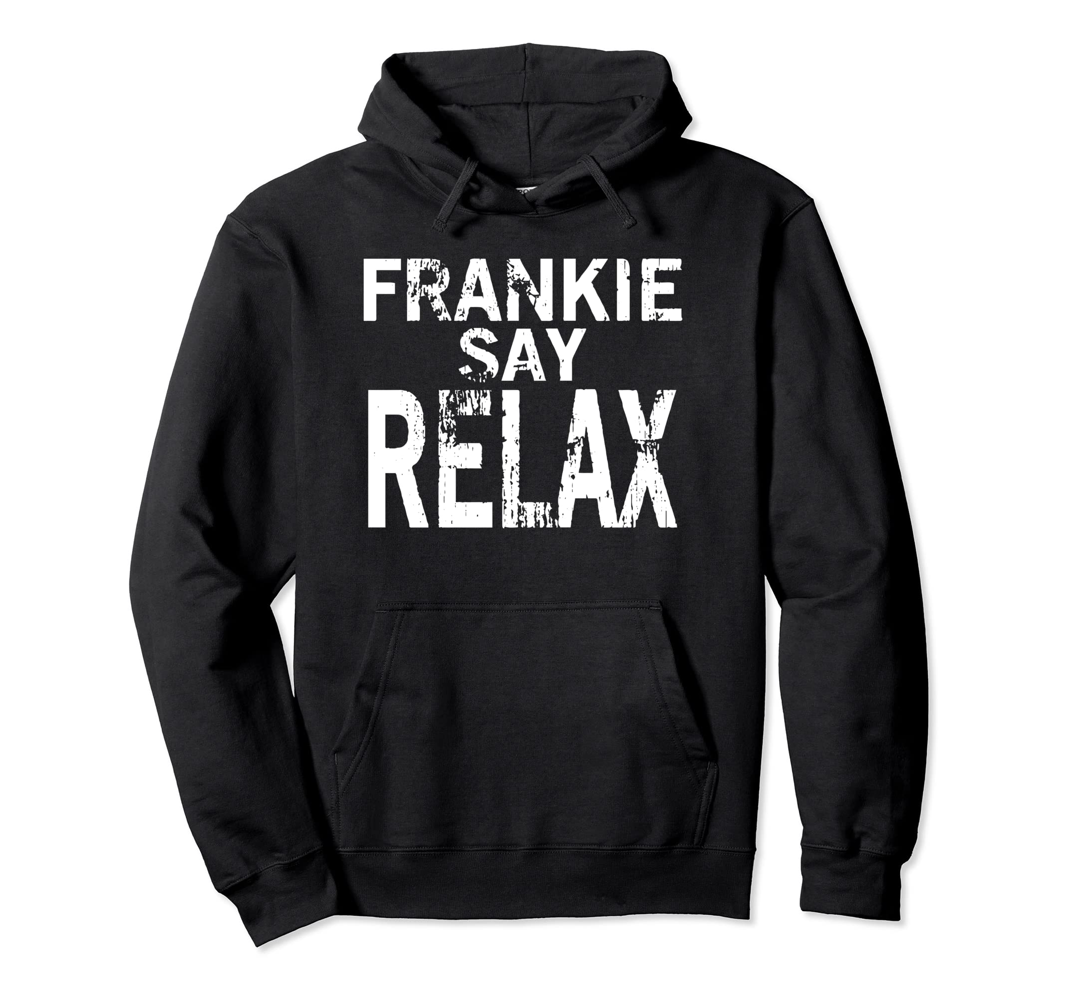 Frankie Says Relax TeeFrankie Say Relax Men T-Shirt Pullover HoodieOEKO-TEX STANDARD 100