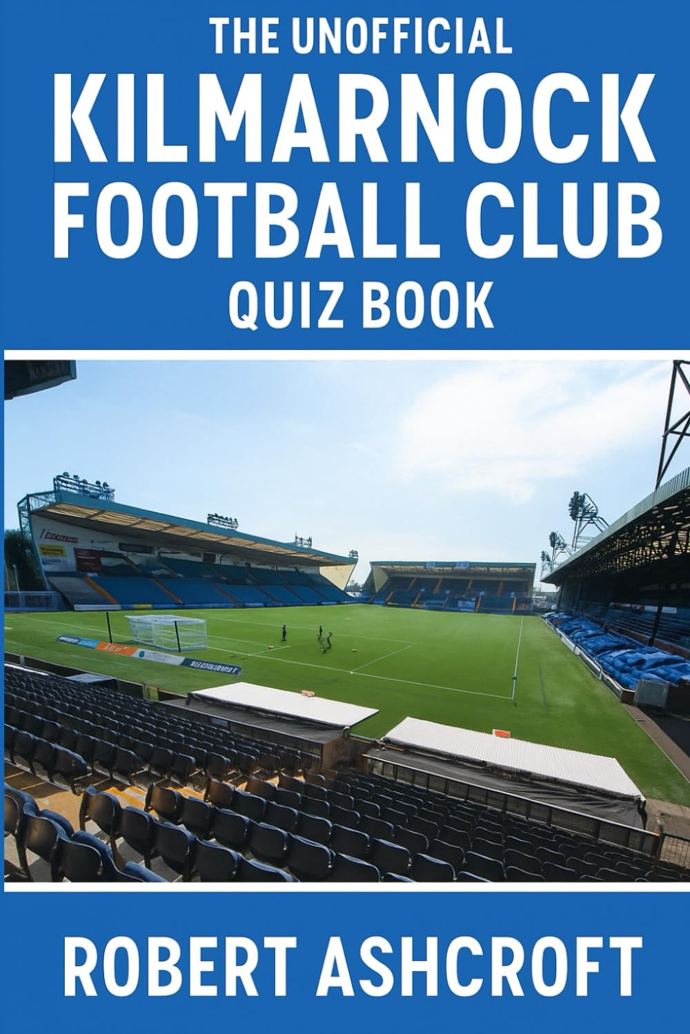The Unofficial Kilmarnock Football Club Quiz Book