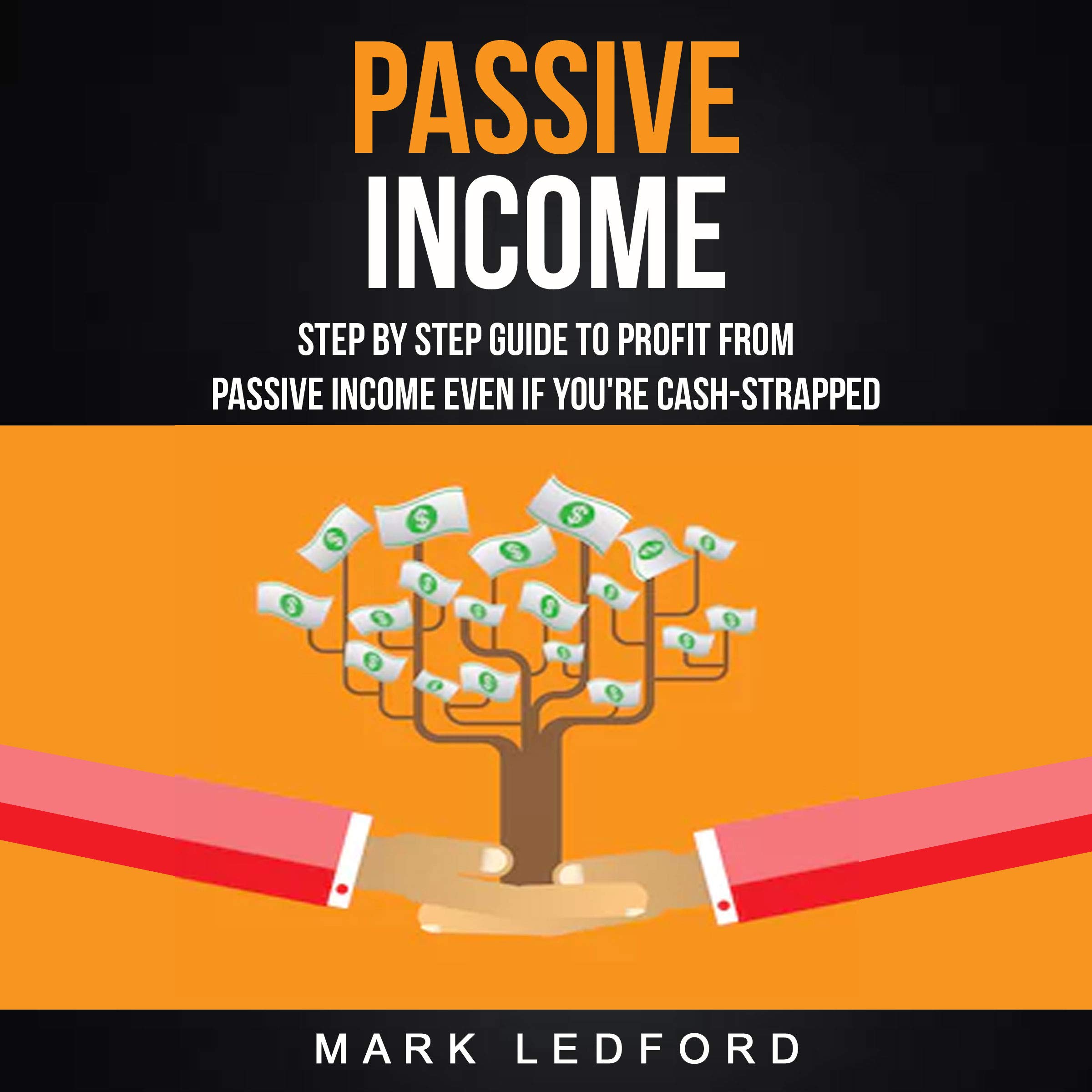 Cover art for Passive Income: Step by Step Guide to Profit from Passive Income Even If You're Cash Strapped