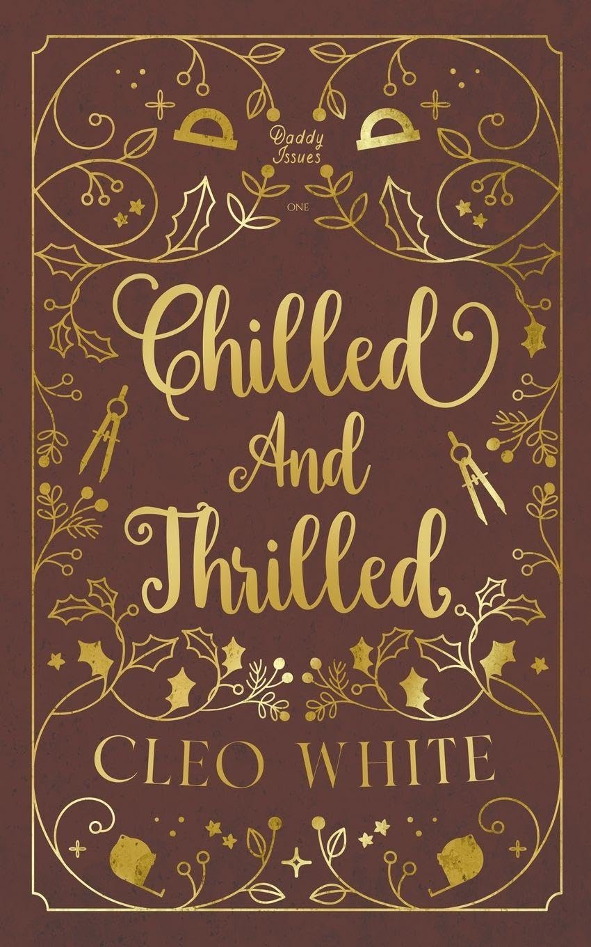 Chilled and Thrilled: A Forbidden, Best Friend's Dad, Holiday Novella: 1 (Daddy Issues)