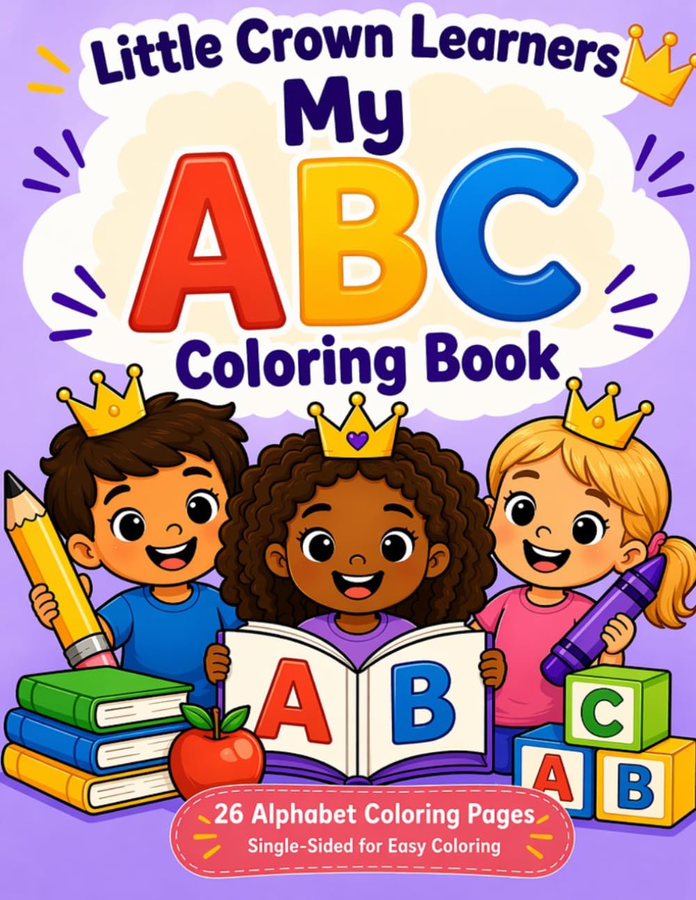 Little Crown Learners: My ABC Coloring Book: My ABC Coloring Book