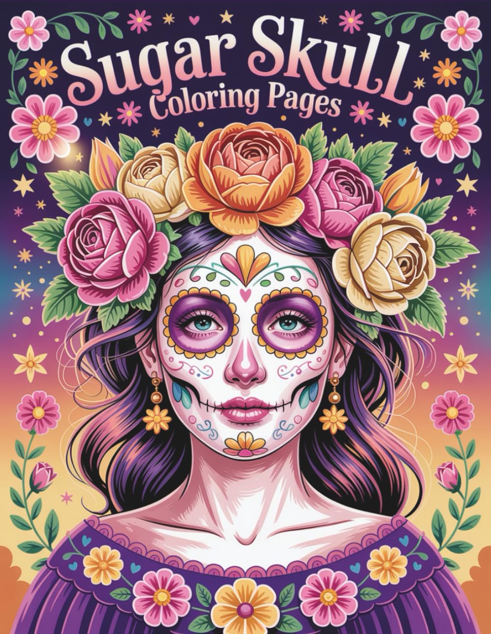Sugar Skull Coloring Book for Adults: 74 Single-Sided Intricate Day of the Dead Designs, Floral Skulls & Tattoo Art for Mindful Coloring and Stress Relief