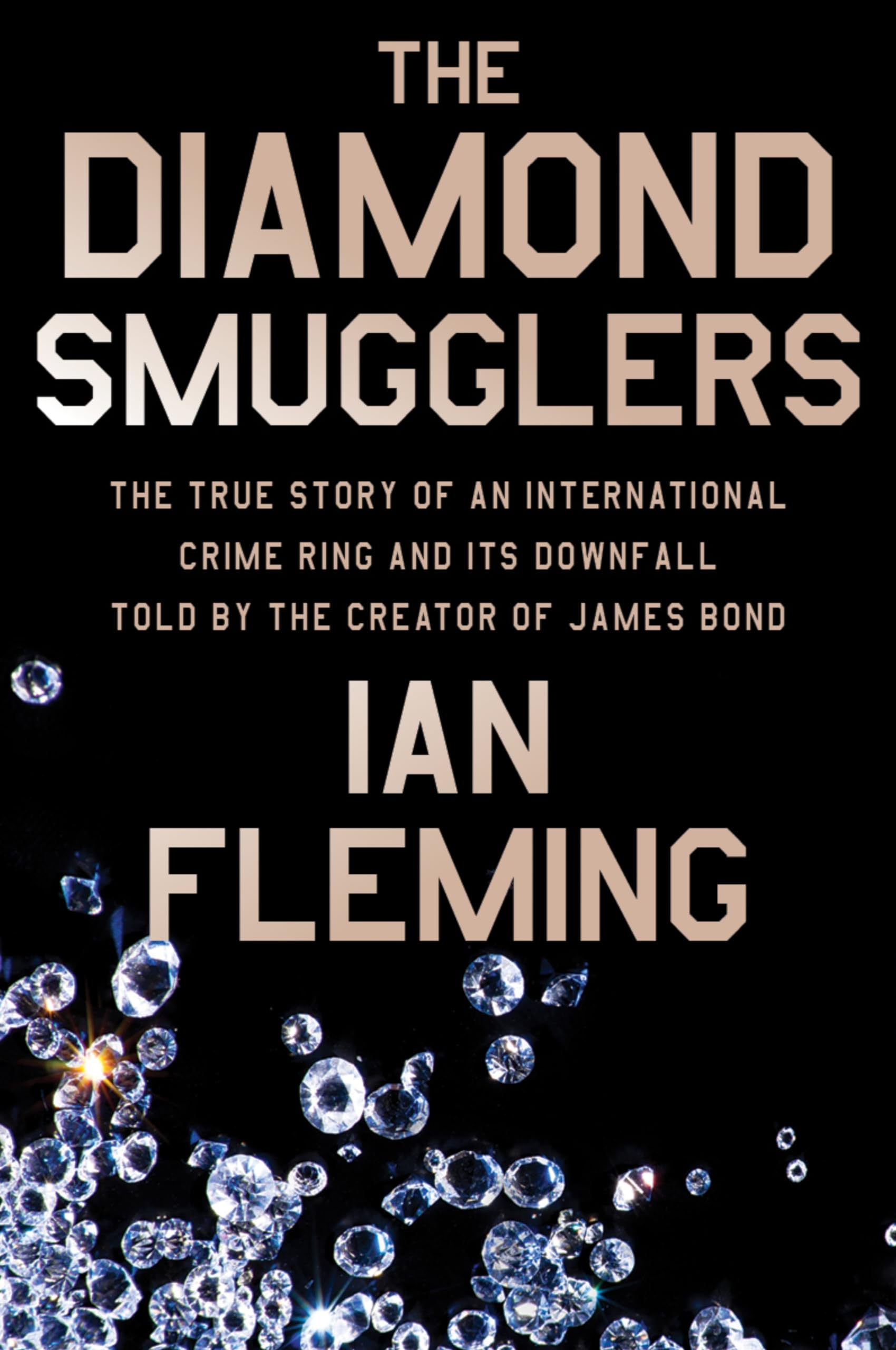 The Diamond Smugglers: The True Story of an International Crime Ring and Its Downfall, Told by the Creator of James Bond – A Spy Exposé of Communist