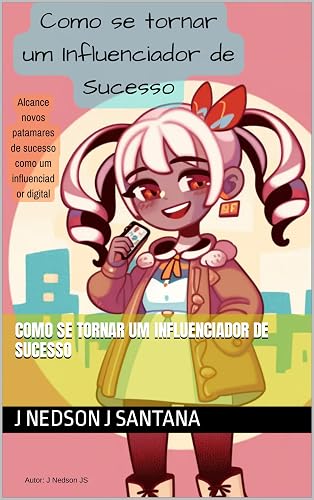 Como se tornar um Influenciador de Sucesso