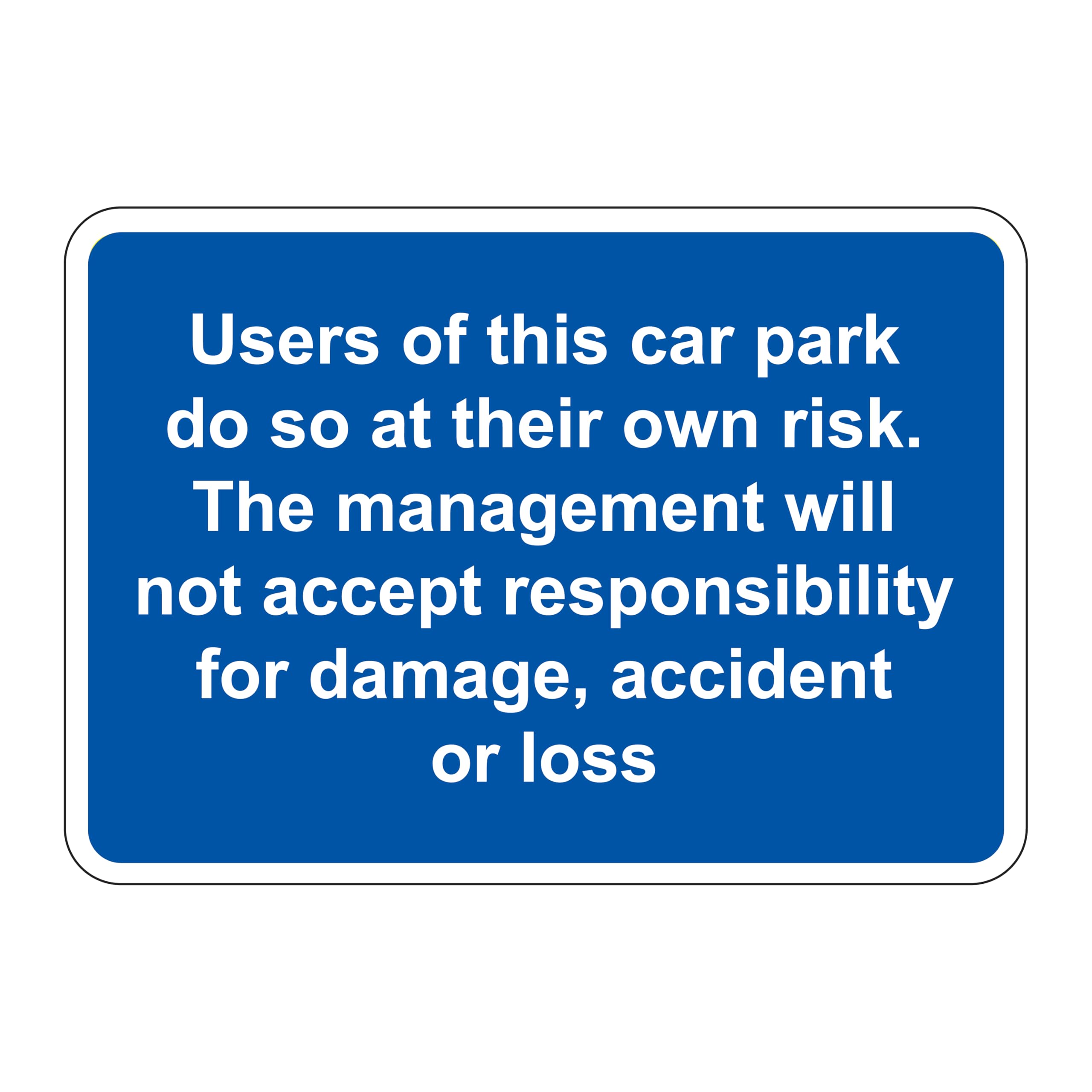 Users of This car Park do so at Their own Risk Sign - (300mm x 200mm) 3mm Aluminium sign