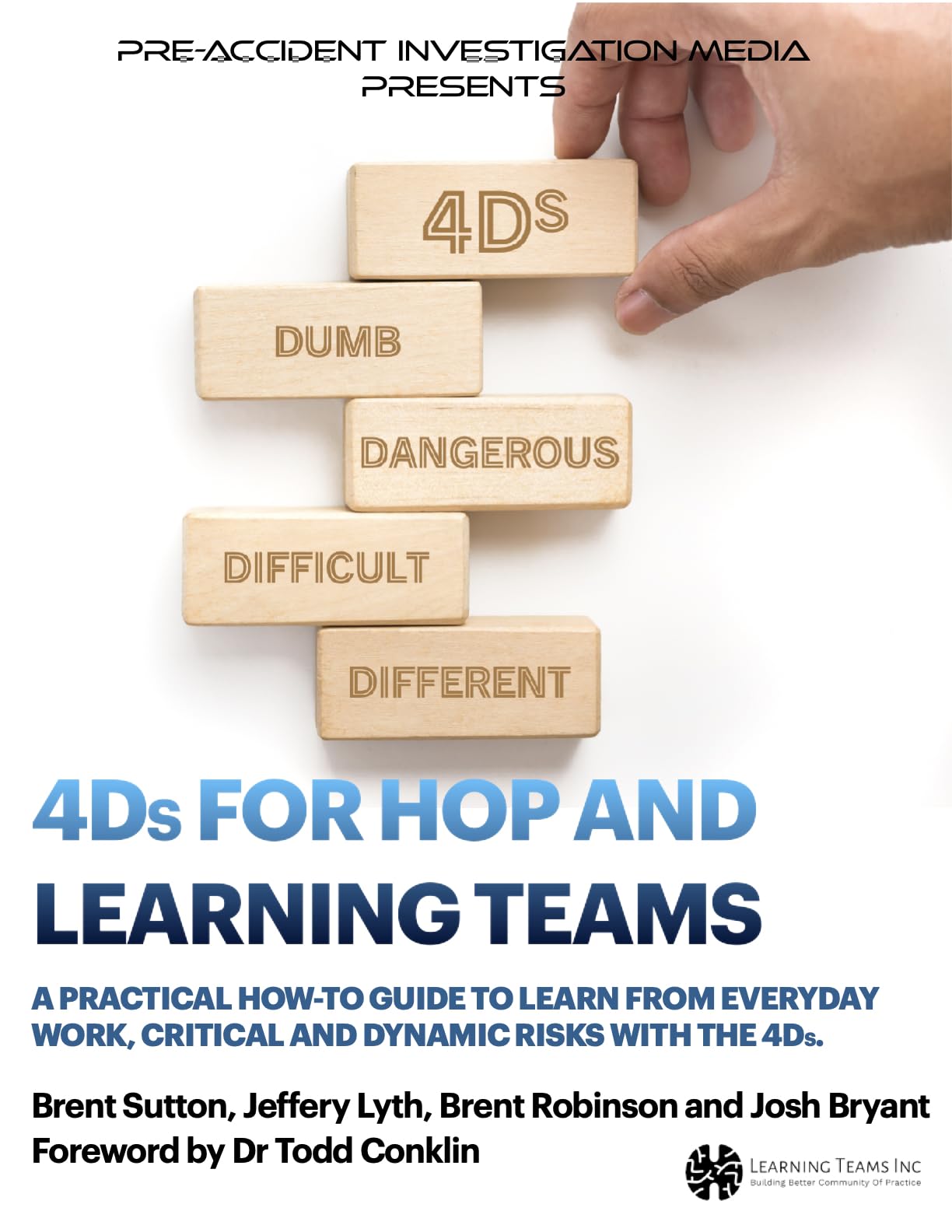 4Ds for HOP and Learning Teams: A practical how-to guide to facilitate learning from everyday work, critical and dynamic risks with the 4Ds.