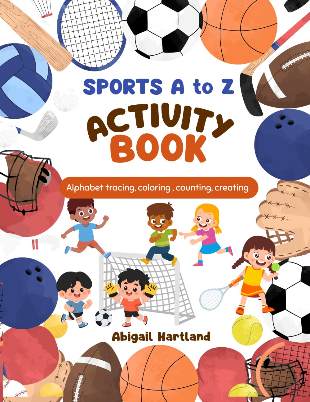 Sports A to Z Activity Book: Alphabet tracing, coloring, counting, creating