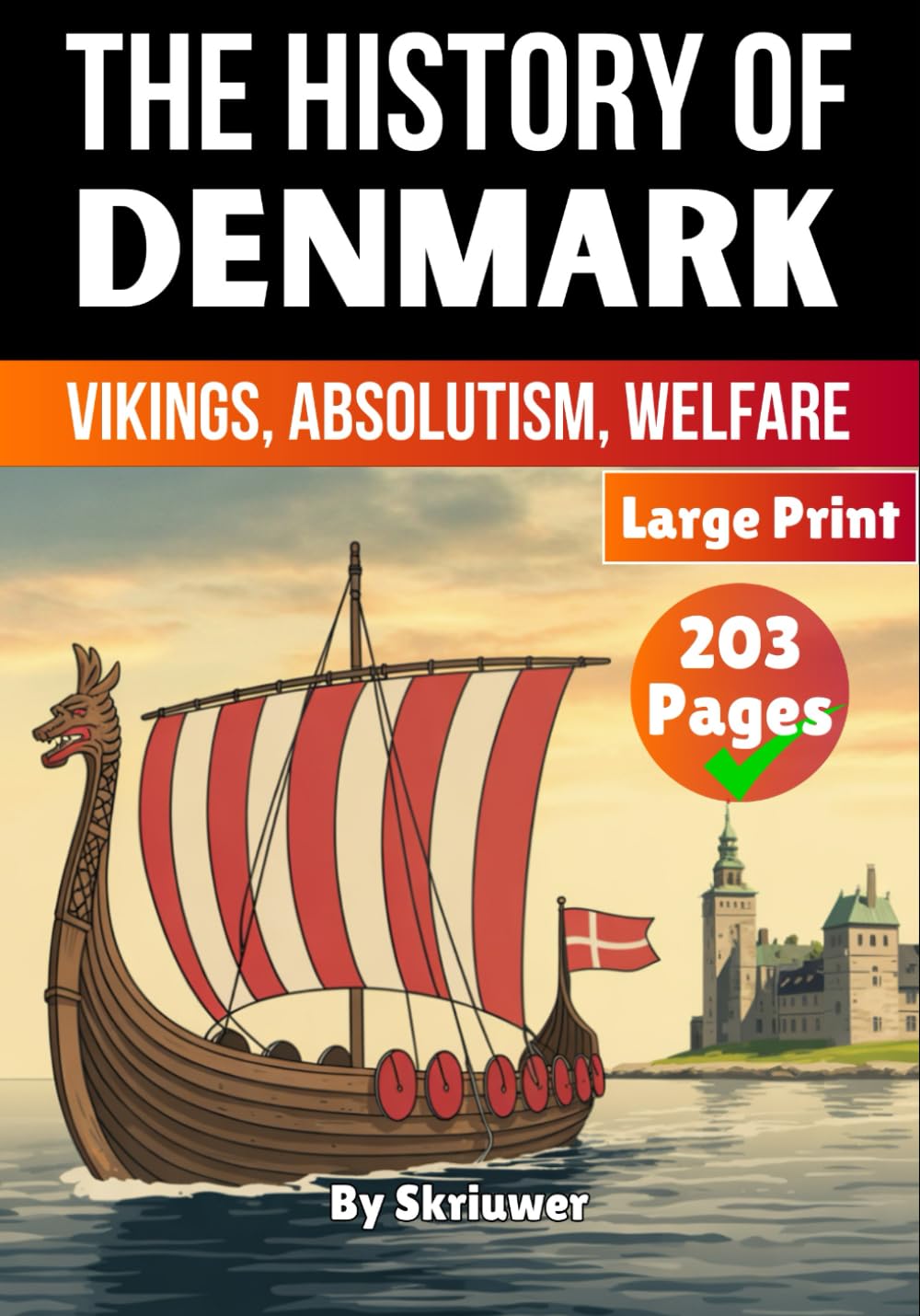 The History of Denmark: Vikings, Absolutism, Welfare (Danish History Books)