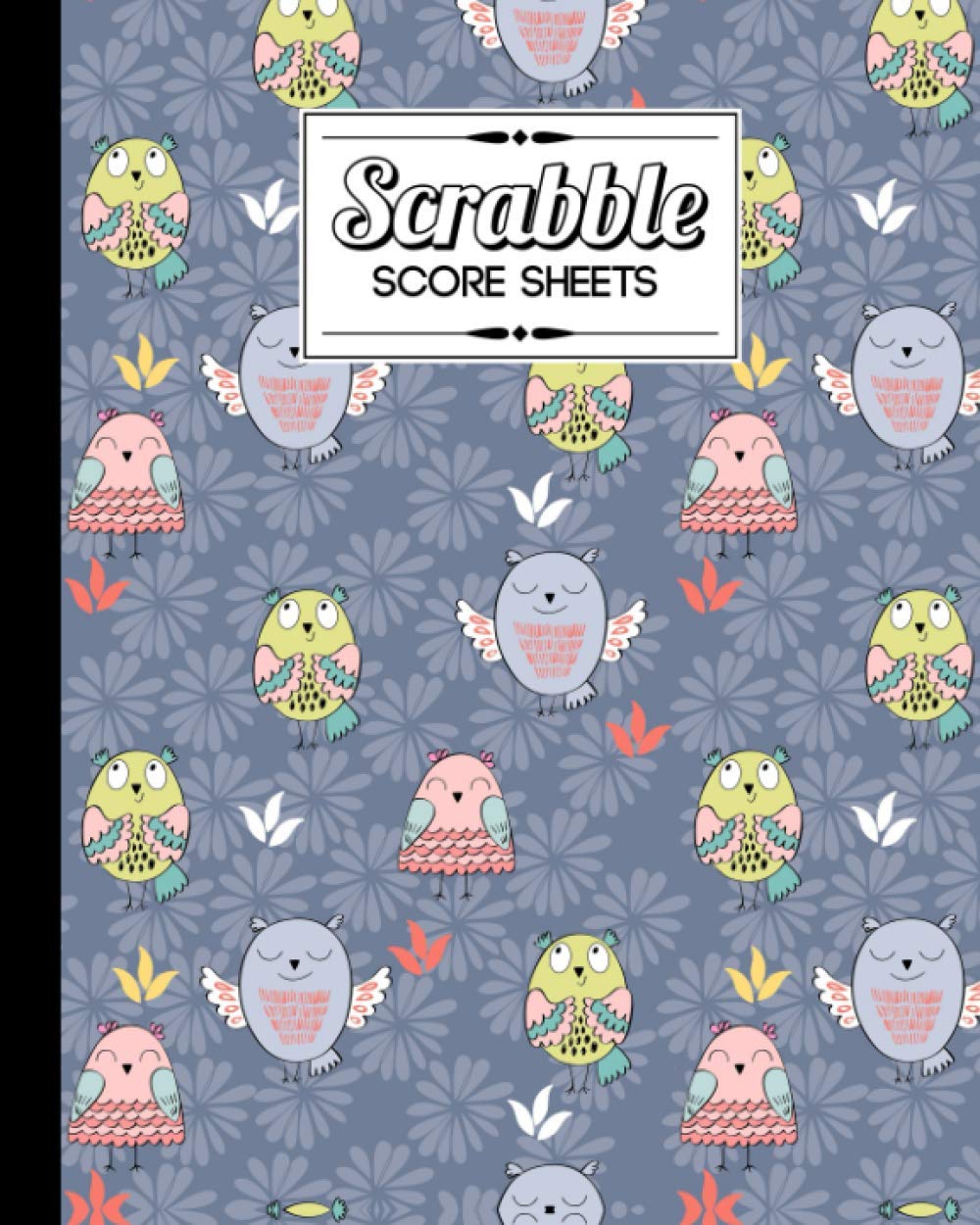 Scrabble Score Sheet: Owls Scrabble Score Sheet, Scrabble Game Record book For up to 4 Players, Scrabble Game Sheets For Board Game Words Building, 121 Pages, Size 8" x 10"