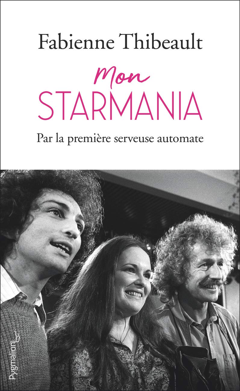 Mon Starmania: Par la première serveuse automate (Documents et témoignages) (French Edition)