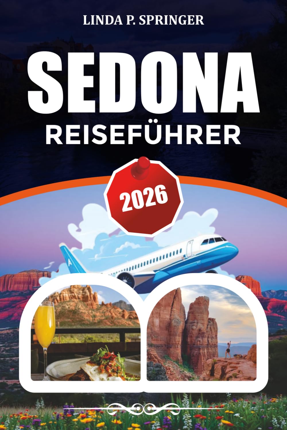 SEDONA REISEFÜHRER 2026: Wo man übernachten kann, Aktivitäten zu tun, versteckte Schätze und preiswerte Urlaubstipps