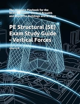 PE Structural SE Exam Study Guide - Vertical Forces The Ultimate Playbook for the NCEES SE Exam - Vertical Breadth and Depth for Buildings and Bridges